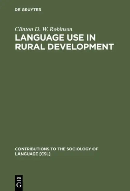 Language Use in Rural Development by Clinton D. W. Robinson