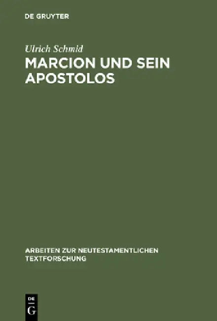 Marcion Und Sein Apostolos by Ulrich Schmid
