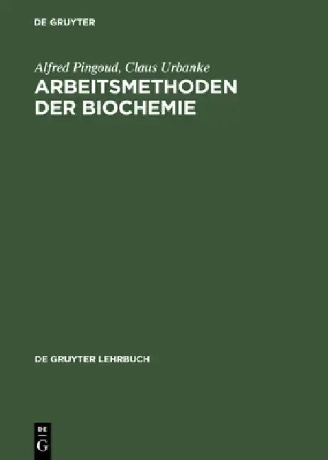 Arbeitsmethoden der Biochemie by Alfred Pingoud, Claus Urbanke