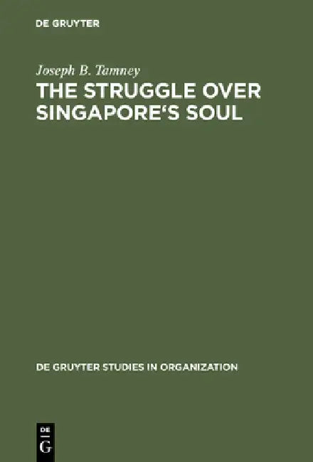 The Struggle over Singapore's Soul by Joseph B. Tamney
