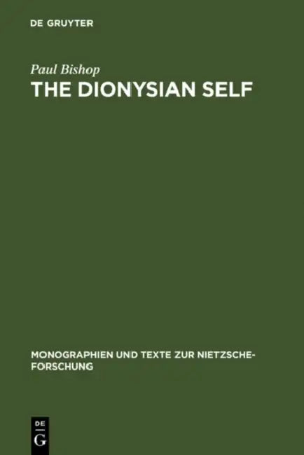 The Dionysian Self by Paul Bishop