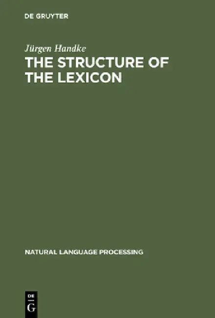 The Structure of the Lexicon by Jürgen Handke