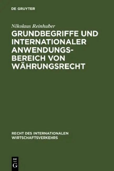 Grundbegriffe Und Internationaler Anwendungsbereich Von Währungsrecht by Nikolaus Reinhuber