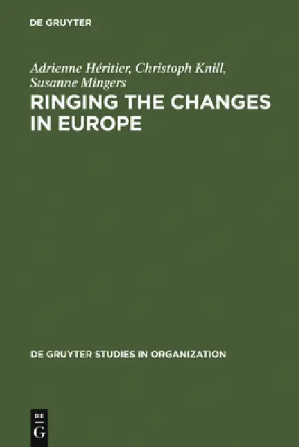 Ringing the Changes in Europe: Regulatory Competition and the Transformation of the State. Britain, France, Germany by Adrienne Héritier, Christoph Knill, Susanne Mingers