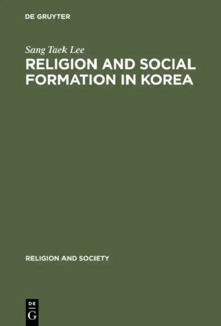 Religion and Social Formation in Korea by Sang Taek Lee