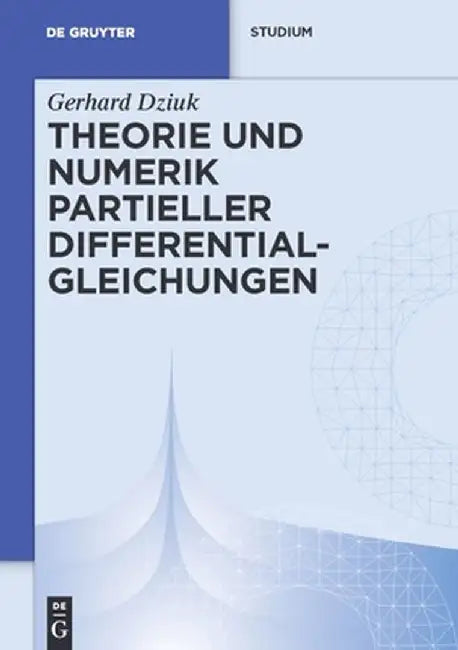 Theorie Und Numerik Partieller Differentialgleichungen by Gerhard Dziuk