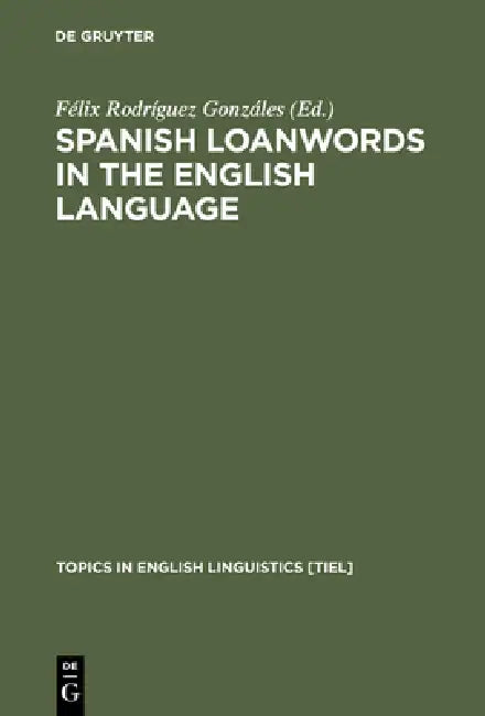Spanish Loanwords in the English Language by Félix Rodríguez Gonzáles