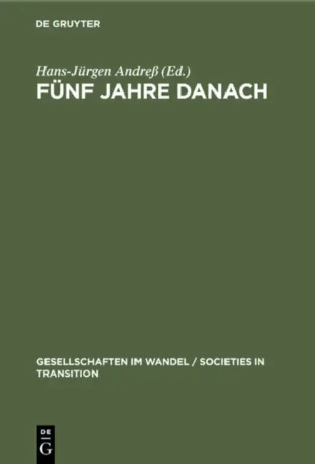 Fünf Jahre Danach: Zur Entwicklung Von Arbeitsmarkt Und Sozialstruktur Im Vereinten Deutschland by Hans-Jürgen Andreß