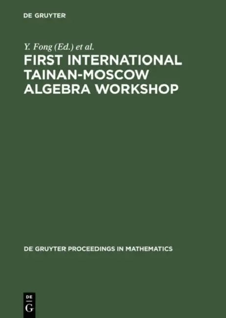 First International Tainan-Moscow Algebra Workshop: Proceedings of the International Conference Held at National Cheng Kung University Tainan, Taiwan, by Y. Fong, U. Knauer, A. V. Mikhalev