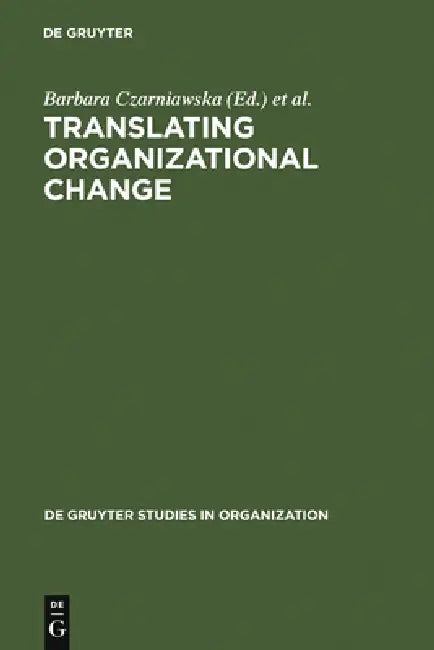 Translating Organizational Change by Barbara Czarniawska, Guje Sevón
