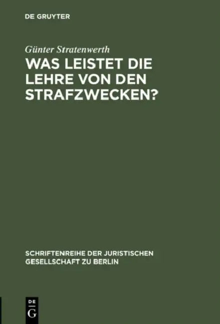 Was leistet die Lehre von den Strafzwecken? by Günter Stratenwerth