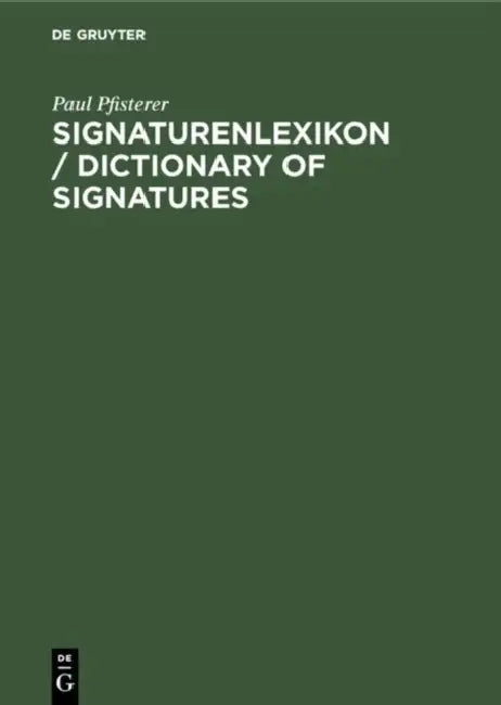 Dictionary of Signatures/Signaturenlexikon: In Cooperation With Claire Pfisterer/Unter Mitarbeit Von Claire Pfisterer by Paul Pfisterer