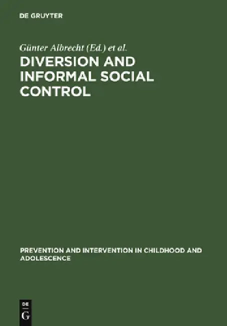 Diversion and Informal Social Control by Günter Albrecht, Wolfgang Ludwig-Mayerhofer