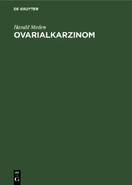 Ovarialkarzinom: Aktuelle Aspekte Zur Diagnostik Und Therapie in Klinik Und PRAXIS by Harald Meden