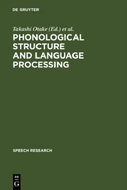 Phonological Structure and Language Processing by Takashi Otake, Anne Cutler