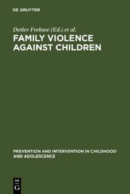 Family Violence Against Children by Detlev Frehsee, Wiebke Horn, Kai-D Bussmann