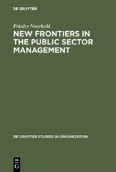 New Frontiers in the Public Sector Management: Trends and Issues in State and Local Government in Europe by Frieder Naschold, Andrew Watt