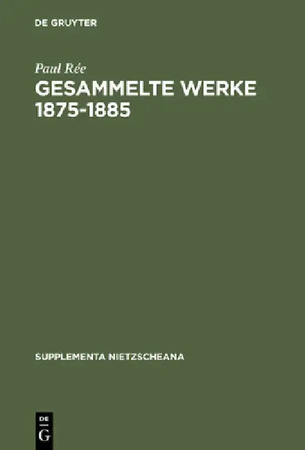 Gesammelte Werke 1875-1885 by Paul Rée, Hubert Treiber
