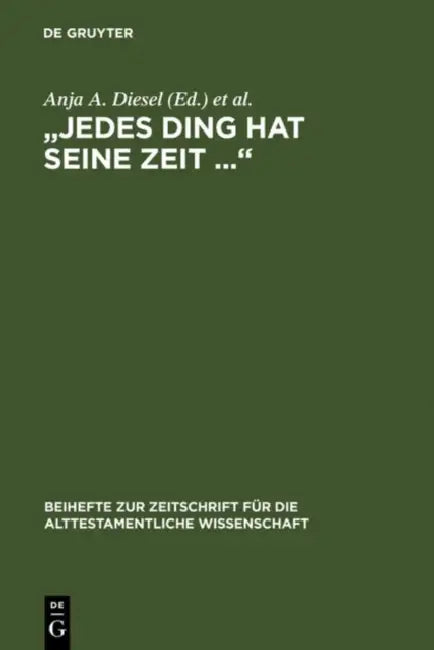 "Jedes Ding Hat Seine Zeit ..." by Anja A. Diesel, Reinhard G. Lehmann, Eckart Otto