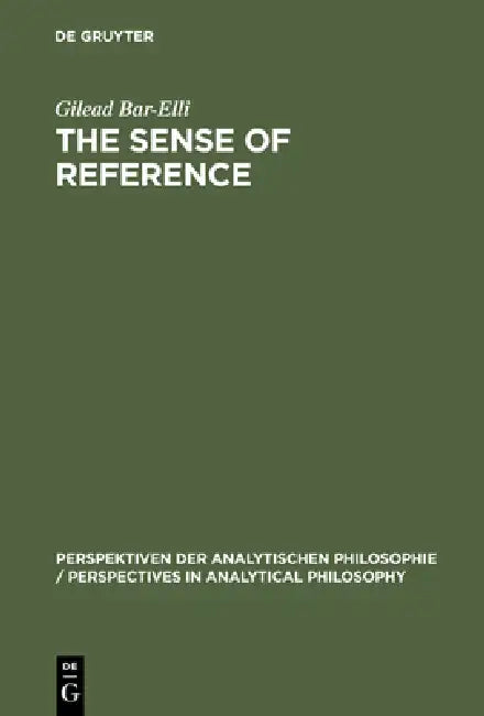The Sense of Reference by Gilead Bar-Elli