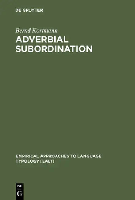 Adverbial Subordination by Bernd Kortmann