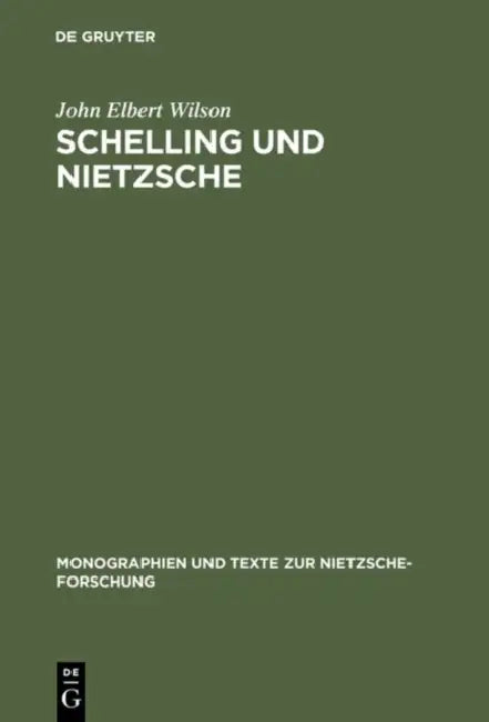 Schelling Und Nietzsche: Zur Auslegung Der Frühen Werke Friedrich Nietzsches by John Elbert Wilson