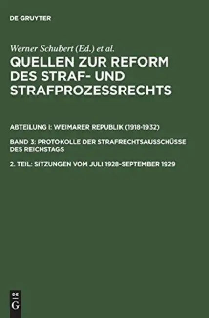 Quellen Zur Reform Des Straf- Und Strafprozeßrechts, 2. Teil, Sitzungen Vom Juli 1928-September 1929 by Werner Schubert, Jurgen Regge, Peter Rie