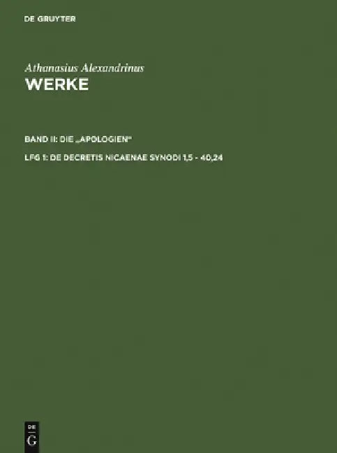 De decretis Nicaenae synodi 1,5 - 40,24 by Hans-Georg Opitz, Athanasius Alexandrinus