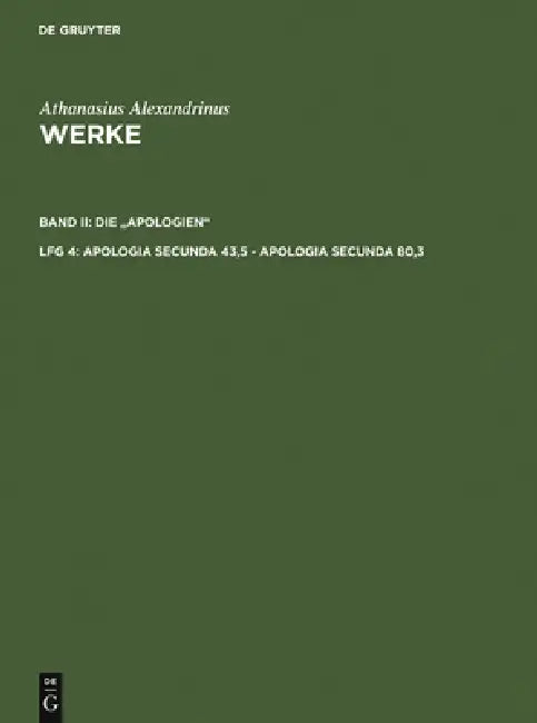 Apologia secunda 43,5 - Apologia secunda 80,3 by Hans-Georg Opitz, Athanasius Alexandrinus