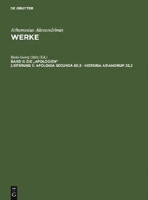 Apologia secunda 80,3 - Historia Arianorum 32,2 by Hans-Georg Opitz, Athanasius Alexandrinus