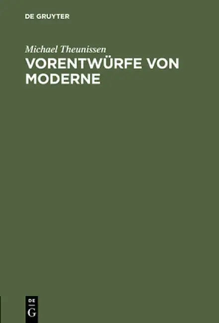 Vorentwurfe Von Moderne by Michael Theunissen