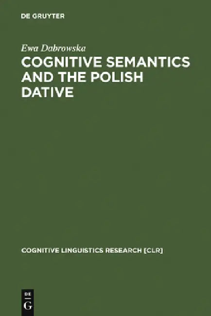 Cognitive Semantics and the Polish Dative by Ewa Dabrowska