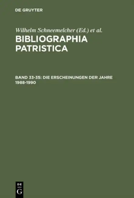 Bibliographia Patristica, Bd 33-35, Die Erscheinungen Der Jahre 1988-1990 by Wilhelm Schneemelcher, Knut Schaferdiek