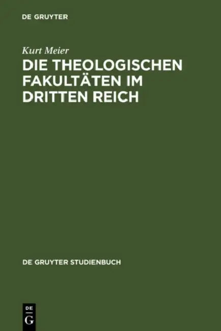 Die Theologischen Fakultäten im Dritten Reich by Kurt Meier