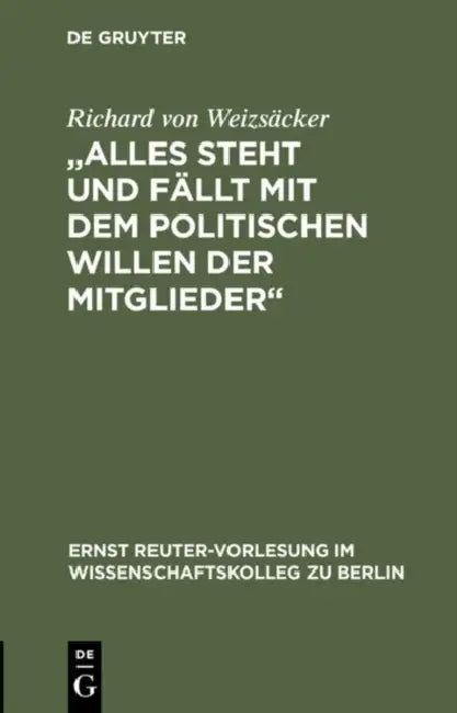 Alles Steht Und Fällt Mit Dem Politischen Willen Der Mitglieder: Die Vereinten Nationen Auf Dem Weg in Die Zweite Jahrhunderthälfte by Richard Von Weizsäcker, Wolf Lepenies