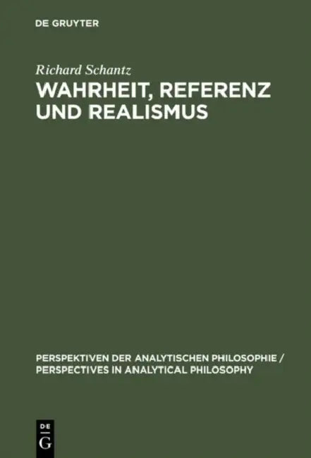 Wahrheit, Referenz und Realismus by Richard Schantz