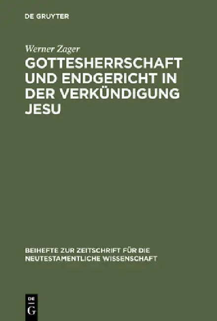 Gottesherrschaft und Endgericht in der Verkündigung Jesu by Werner Zager