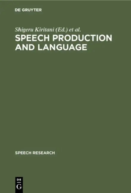 Speech Production and Language by Shigeru Kiritani, Hajime Hirose, Hiroya Fujisaki