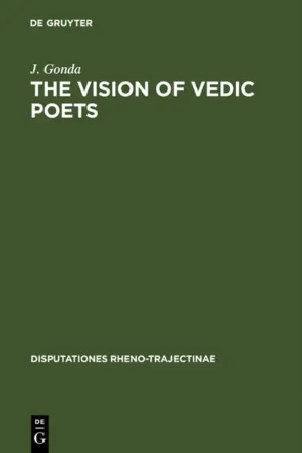 The Vision of Vedic Poets by J. Gonda