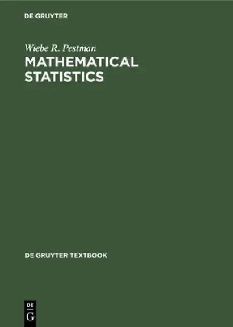 Mathematical Statistics by Wiebe R. Pestman