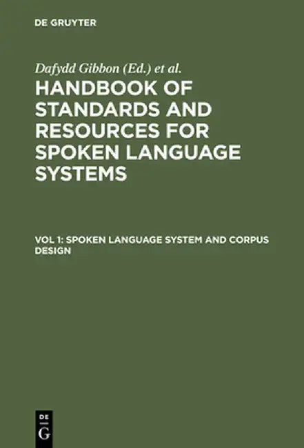 Spoken Language System and Corpus Design by Dafydd Gibbon