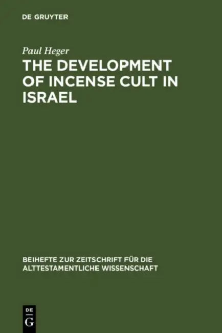 The Development of Incense Cult in Israel by Paul Heger