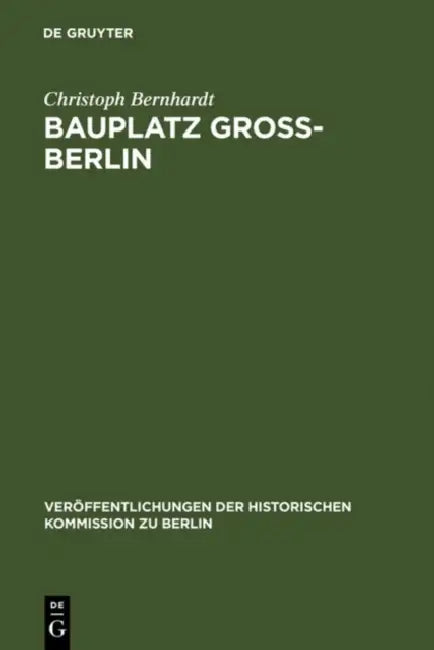 Bauplatz Groß-Berlin: Wohnungsmärkte, Terraingewerbe Und Kommunalpolitik Im Städtewachstum Der Hochindustrialisierung (1871-1918) by Christoph Bernhardt