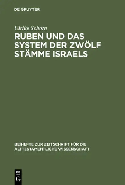 Ruben Und Das System Der Zwölf Stämme Israels: Redaktionsgeschichtliche Untersuchungen Zur Bedeutung Des Erstgeborenen Jakobs by Ulrike Schorn