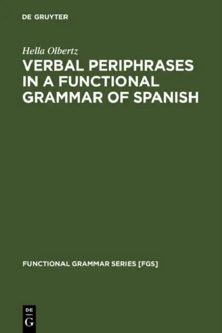 Verbal Periphrases in a Functional Grammar of Spanish by Hella Olbertz