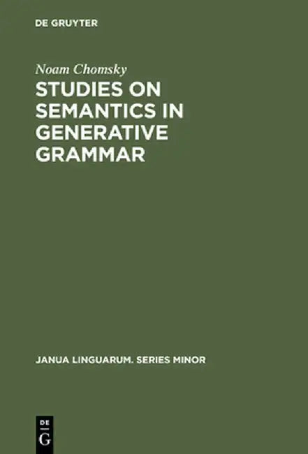 Studies on Semantics in Generative Grammar by Noam Chomsky