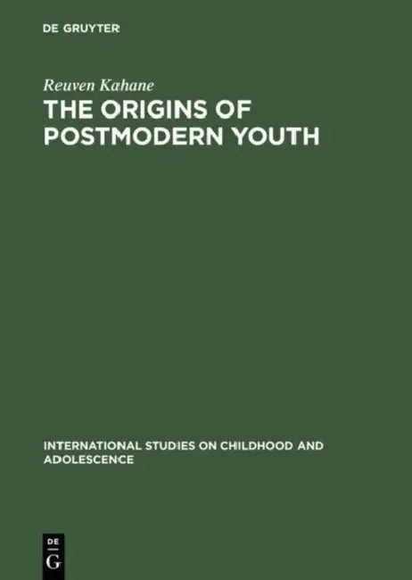 The Origins of Postmodern Youth by Reuven Kahane, Tamara Rapoport