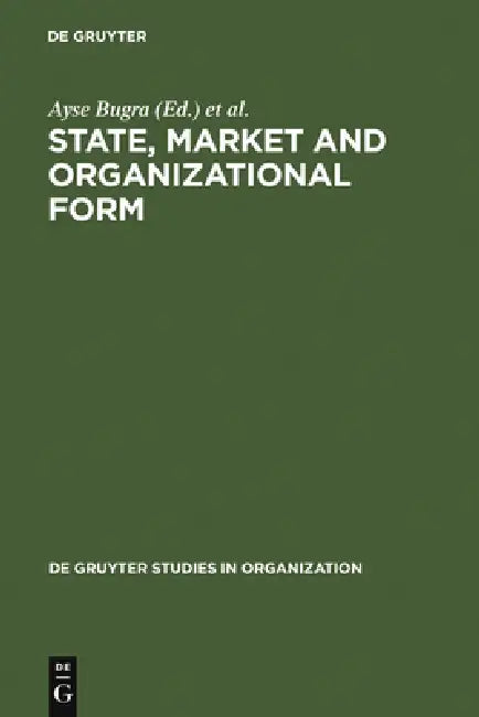 State, Market and Organizational Form by Ayse Bugra, Behlül Üsdiken