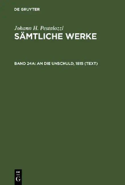 Sämtliche Werke, Band 24A, An die Unschuld, 1815 (Text) by Emanuel Dejung