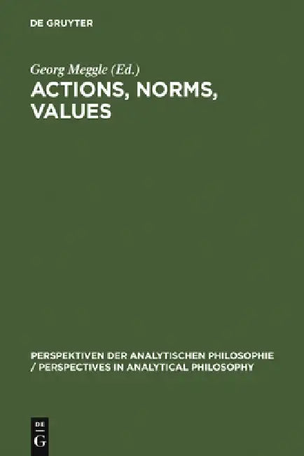Actions, Norms, Values by Georg Meggle